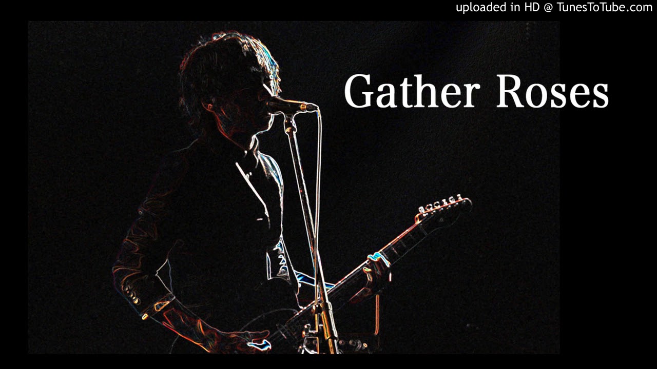 Gather Roses Gather Roses - YouTube