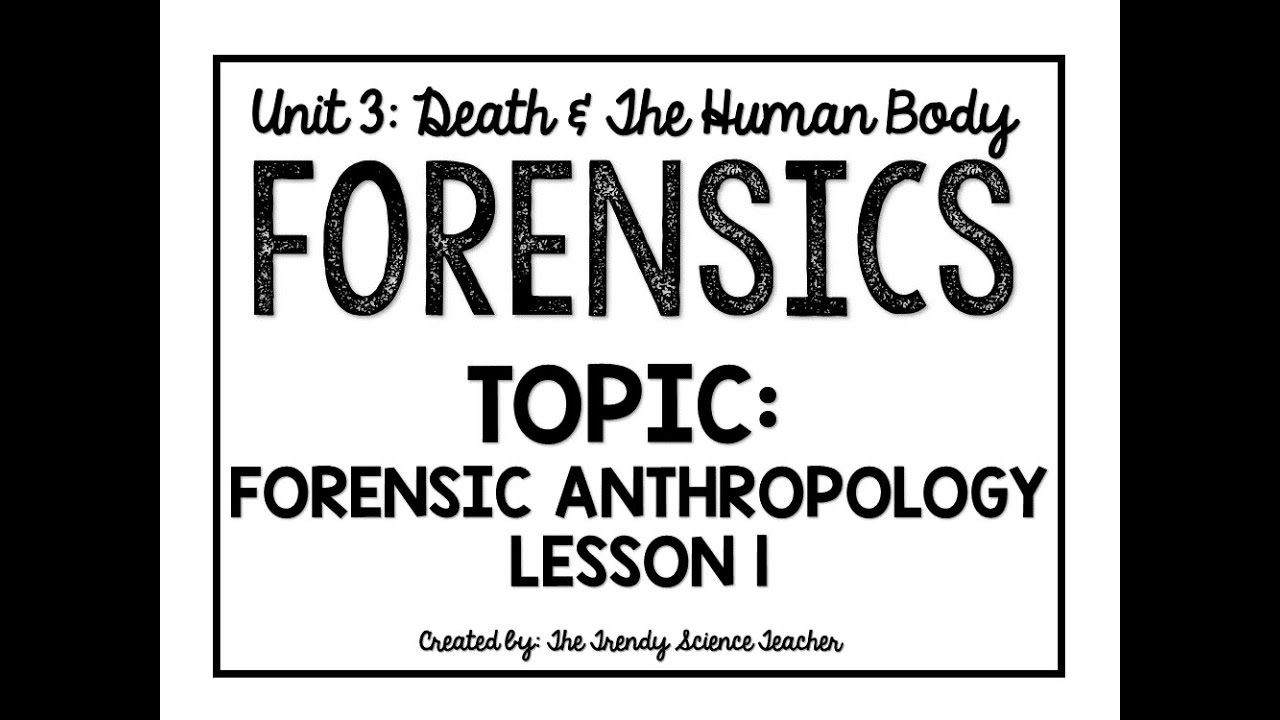 Forensic Anthropology: Lesson 1 (Forensics)