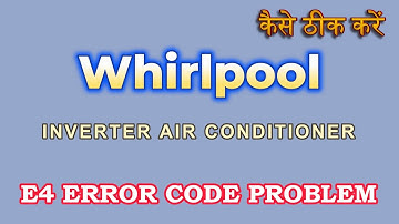 How to solve whirlpool inverter ac E4 error code problem| whirlpool ac me E4 kaise thik kare