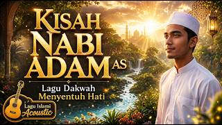 KISAH NABI ADAM AS DALAM LAGU 🎵 | Acoustic Religi Menyentuh Hati