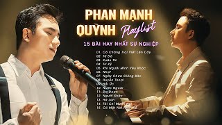 Phan Mạnh Quỳnh Playlist | Tuyển Tập 15 Ca Khúc Làm Nên Tên Tuổi Của Phan Mạnh Quỳnh (Hát Live)