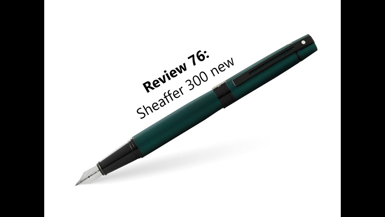 Review 76- Sheaffer 300 new fountain pen  نقد و بررسی خودنویس شیفر مدل 300 جدید