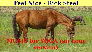 MUSIC for YOGA. || Feel Nice by Rick Steel. ||  AN HOUR VERSION.
