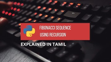 Python Program for Fibonacci Sequence using Recursive Function || Tamil