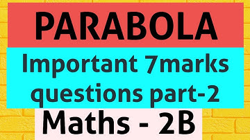 Important questions of parabola 7 marks || Parabola Intermediate maths 2b || Part-2