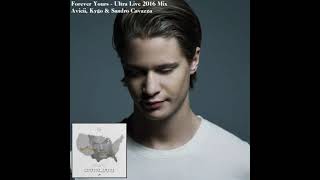 Avicii, Kygo & Sandro Cavazza | Forever Yours - Ultra Live 2016 Mix