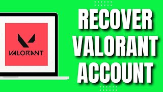 How To Recover Valorant Account Without Email Easily 2023