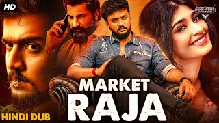 MARKET RAJA - Blockbuster Hindi Dubbed Full Movie | Dhanveer, Aditi Prabhudeva | South Action Movie