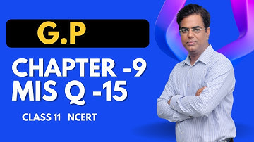 Sequences & Series Q15 Solution | Class 11 Chapter 9 Miscellaneous | NCERT Maths 2025