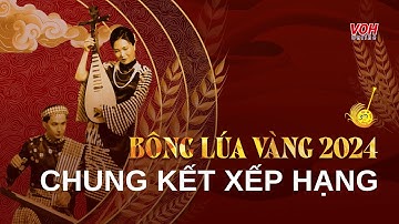🔴♫ TRỰC TIẾP: CHUNG KẾT XẾP HẠNG CUỘC THI TIẾNG HÁT CẢI LƯƠNG BÔNG LÚA VÀNG 2024