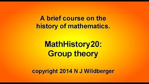 Group theory  | Math History | NJ Wildberger