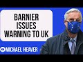 EU's Barnier Issues WARNING To UK