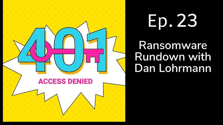 Ransomware Rundown with Dan Lohrmann | 401 Access ...