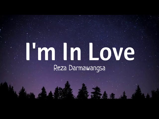 Reza Darmawangsa - I'm In Love (Lyrics dan Terjemahan) class=