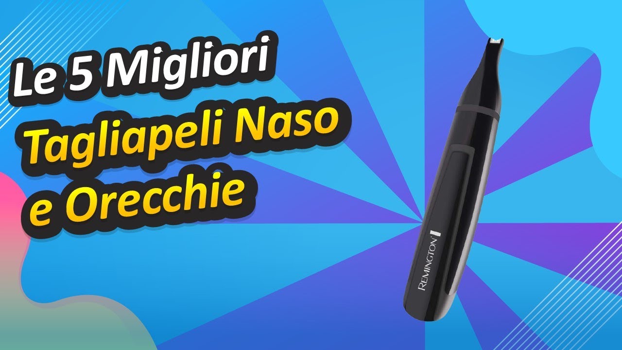 Le 5 Migliori Tagliapeli Naso e Orecchie 