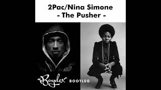 2Pac &amp; Nina Simone  - The Pusher (Boydex Bootleg)