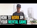 How to work on your mental game  dre baldwin