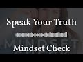 Speak Your Truth | Mindset Check