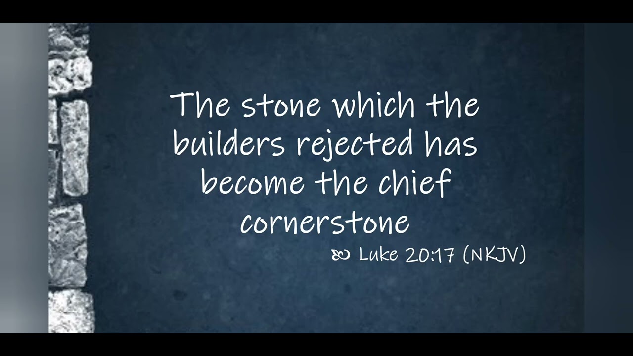 "The stone that was rejected has become the cornerstone" 