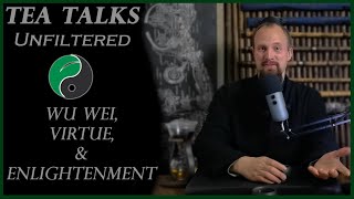 Wu Wei, Virtue, & Enlightenment - Episode #12