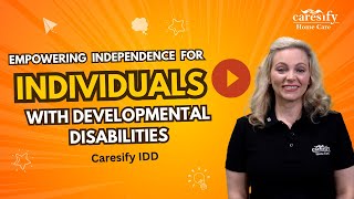 Empowering Independence for Individuals with Developmental Disabilities | Caresify IDD