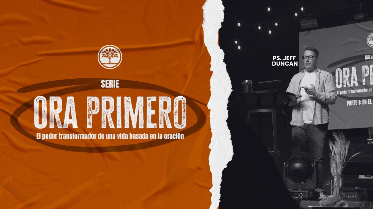 Serie: Ora Primero | Parte 1: ¨En el principio Dios...¨ | Ps. Jeff Duncan