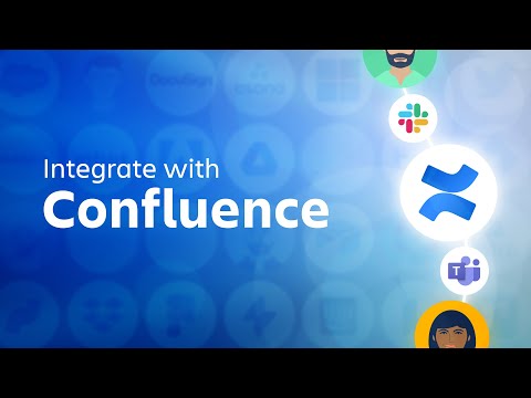 Integrate your work streams with Confluence | Atlassian