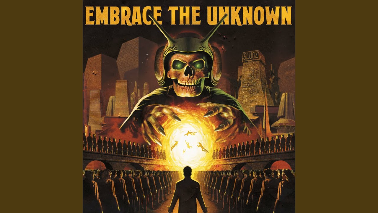EMBRACE THE UNKNOWN