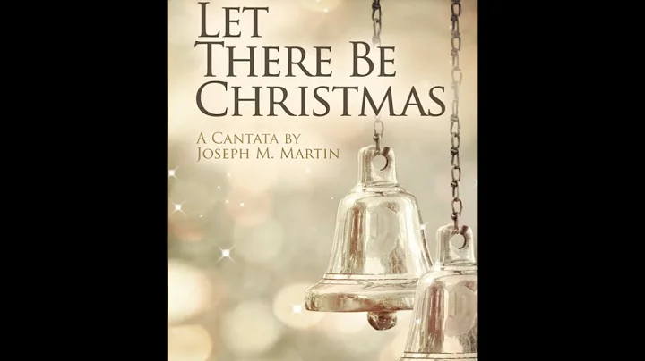 LET THERE BE CHRISTMAS (SATB Choir) - A Cantata by...