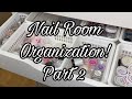 Nail Room Organization | Organize With Me | Part 2| 2021