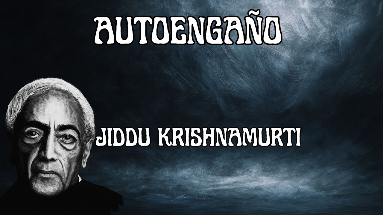 Jiddu Krishnamurti El Autoengaño Más Común
