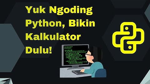 Belajar Python: Bikin Program Kalkulator Sederhana (Cocok Untuk Pemula!)