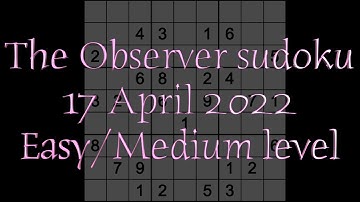 Sudoku solution – The Observer sudoku 17 April 2022 Easy-medium level