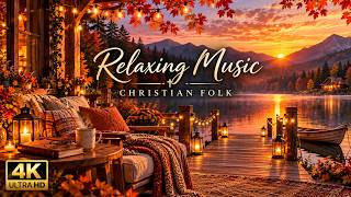 Relaxing Music 🍂 2h57m Peaceful Christian Folk for Sleep, Prayer & Rest