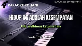 HIDUP INI ADALAH KESEMPATAN || KARAOKE ROHANI || NADA PRIA G=DO
