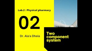 Physical pharmacy lab 2:Two component system & phase rule