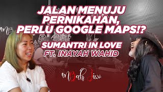 Jalan Menuju Pernikahan, Perlu Google Maps!?- Sumantri In Love Ft. Inayah Wahid #MbahJiwo