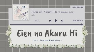 Eien no Akuru Hi [Hari Setelah Keabadian] (永遠のあくる日) - Ado [Lirik Indonesia | Romaji]