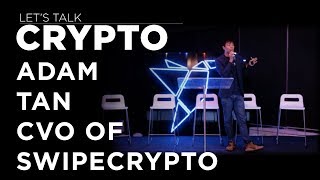 Let&#39;s Talk Crypto - Adam Tan on SWIPECrypto and Data Monetisation