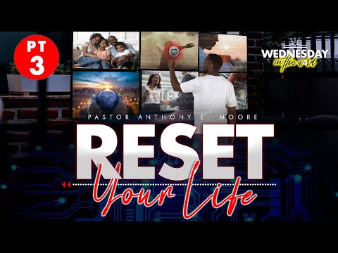 3.1.23 - CAROLINA LIVE - WITW - Ps. Anthony E. Moore - Reset Your Life Pt. 3
