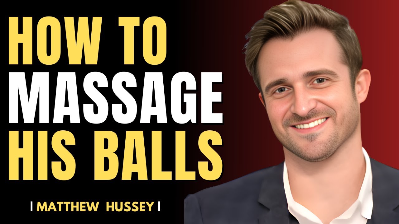 How to Massage His Balls and Drive Him Crazy | Matthew Hussey