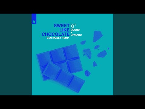 Sweet Like Chocolate (Ben Rainey Extended Remix)