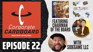 Corporate Cardboard: Episode 22 (Board Game Variety Show) W/ Chairman of the Board and SideGame LLC