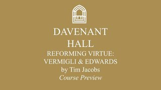 Reforming Virtue: Vermigli and Edwards - Davenant Hall Michaelmas 2022 Course Preview