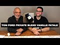 NEW Tom Ford Private Blend Vanille Fatale REVIEW with Redolessence + GIVEAWAY (CLOSED)