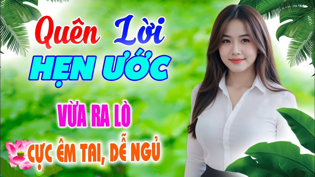 Quên Lời Hẹn Ước, Kim Tuyền Mới Nhất, Cực Kỳ Êm Tai, Cực Phê, Rumba Ngọt Ngào Hay Chưa Từng Có