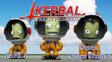 Kerbal Stream Program - Part 1 [Stock Space Shuttle] [Stream Recording]