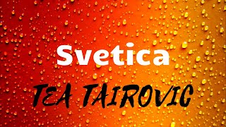 TEA TAIROVIC - SVETICA ( LYRICS / TEKST VIDEO ) Resimi