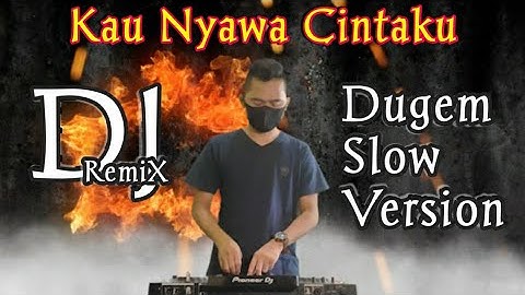 DJ SLOW ! KAU NYAWA CINTAKU REMIX DUGEM SLOW VERSION TERBARU