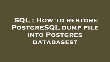 SQL : How to restore PostgreSQL dump file into Postgres databases?